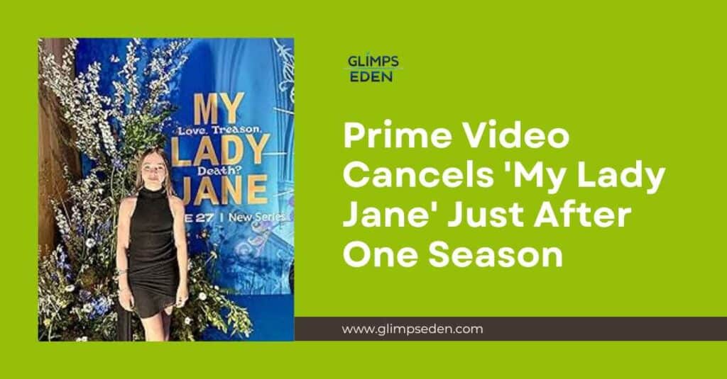 Prime Video Cancels My lady Jane