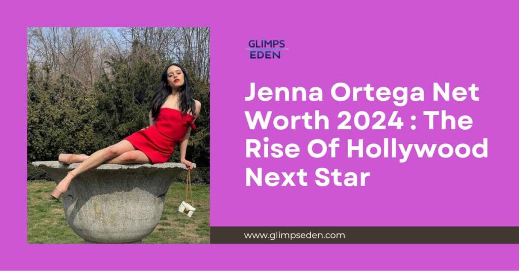 Jenna Ortega Net Worth